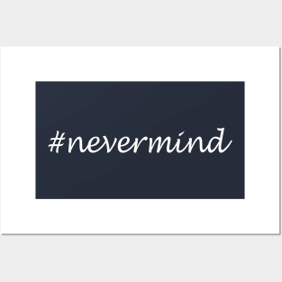 Nevermind Word - Hashtag Design Posters and Art